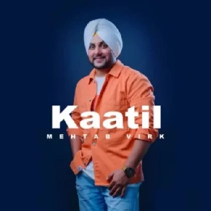 Kaatil - Mehtab Virk