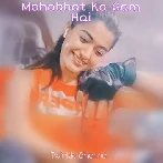 Mohabbat Ka Gam Hai Mile Jitna Kam Hai