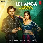 Lehanga Mehnga Bandook Te - Manisha Sharma