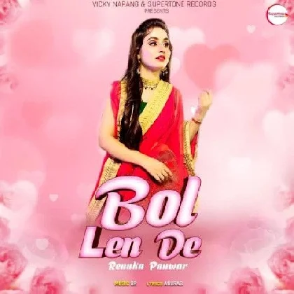 Bol Len De - Renuka Panwar