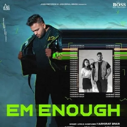 EM Enough - Harkirat Brar