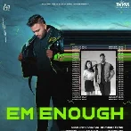 EM Enough - Harkirat Brar