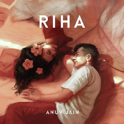 Riha - Anuv Jain