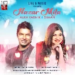 Nazar Mila - Shaan, Alka Yagnik