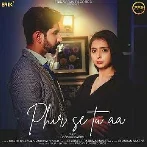 Phir Se Tu Aa - Shahid Mallya