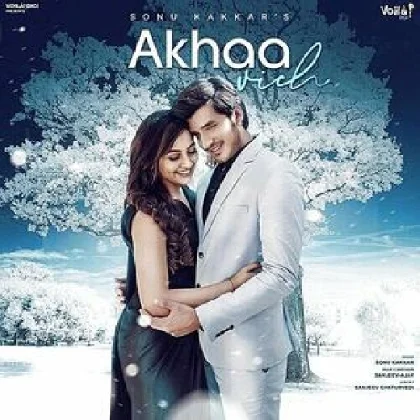 Akhaa Vich - Sonu Kakkar