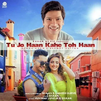 Tu Jo Haan Kahe Toh Haan - Shaan