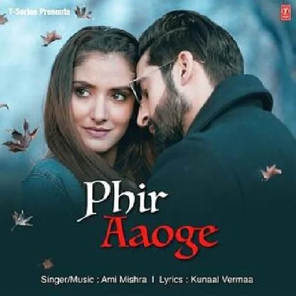 Phir Aaoge - Ami Mishra