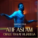 Chale To Kat Hi Jayega - Atif Aslam