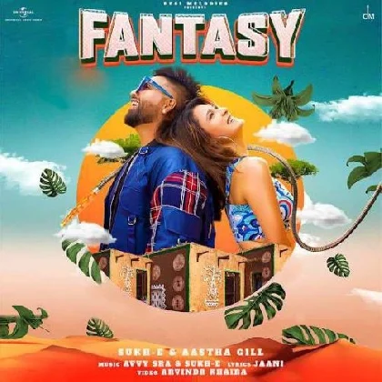 Fantasy - Sukh-E, Aastha Gill