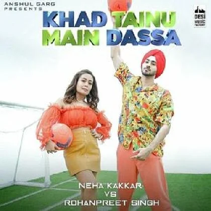 Khad Tainu Main Dassa - Neha Kakkar