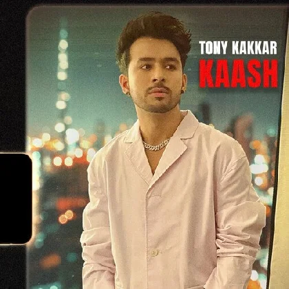 Kaash - Tony Kakkar