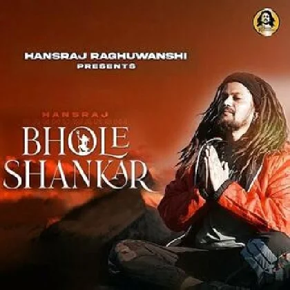 Bhole Shankar - Hansraj Raghuwanshi