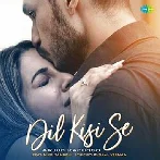 Dil Kisi Se - Arjun Kanungo