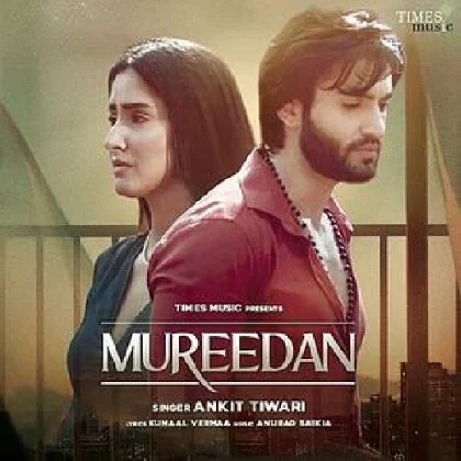 Mureedan - Ankit Tiwari