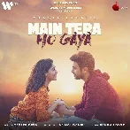 Main Tera Ho Gaya - Yasser Desai