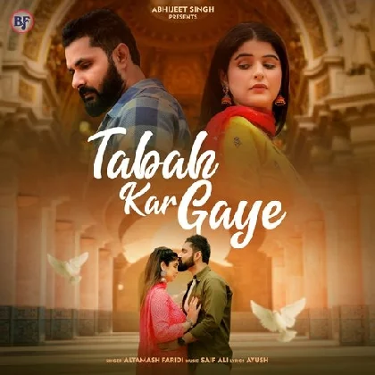 Tabah Kar Gaye - Altamash Faridi