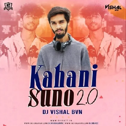 Kahani Suno 2.0 (Remix) - DJ Vishal BVN