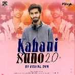 Kahani Suno 2.0 (Remix) - DJ Vishal BVN