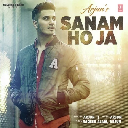 Sanam Ho Ja - Arjun