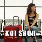 Koi Shor - Shirley Setia