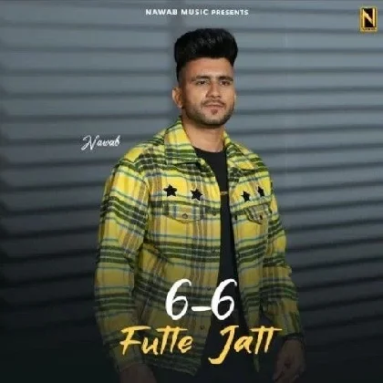 6 6 Futte Jatt - Nawab