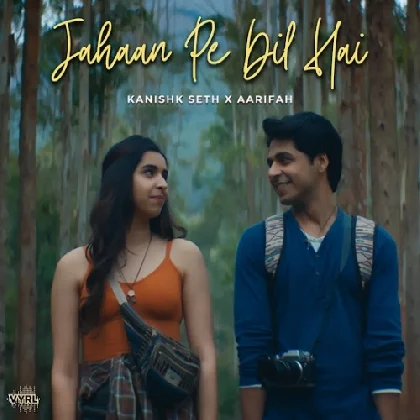 Jahaan Pe Dil Hai - Kanishk Seth