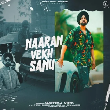 Naaran Vekh Sanu - Sartaj Virk