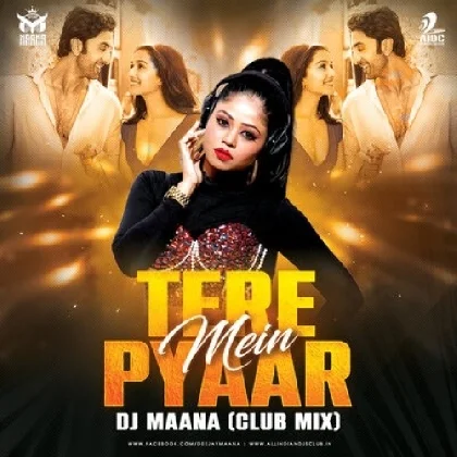 Tere Pyaar Mein (Club Mix) - DJ Maana