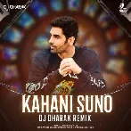 Kahani Suno (Remix) - DJ Dharak