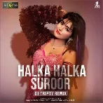 Halka Halka Suroor (Remix) - DJ Tripty