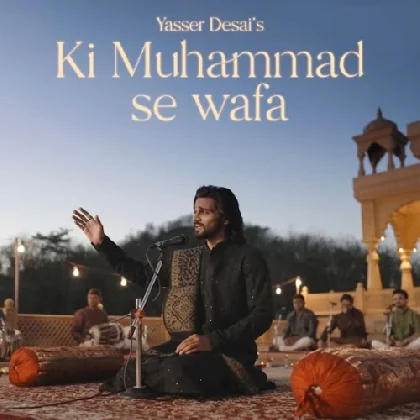 Ki Muhammad Se Wafa - Yasser Desai