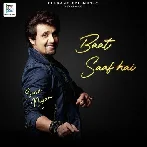 Baat Saaf Hai - Sonu Nigam