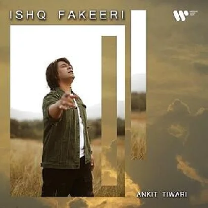 Ishq Fakeeri - Ankit Tiwari