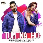 Tum Na Ho - Arjun Kanungo