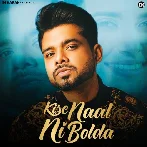 Kise Naal Ni Bolda - Arjan Dhillon