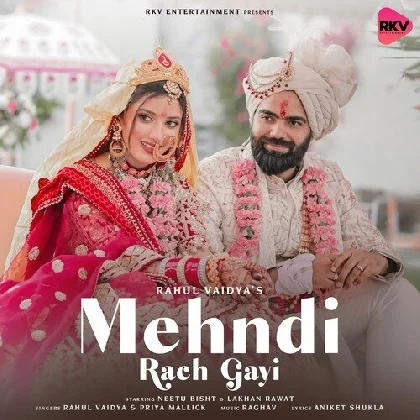 Mehndi Rach Gayi - Rahul Vaidya