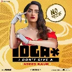 I Dont Give A - Asees Kaur