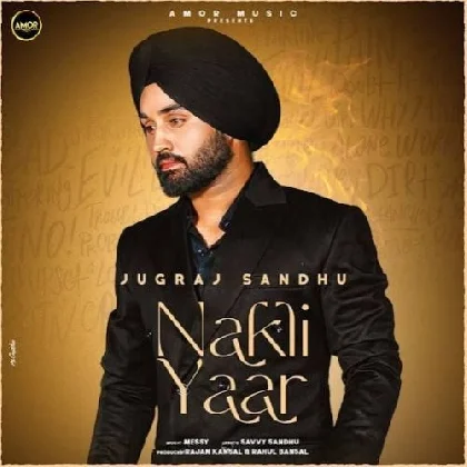 Nakli Yaar - Jugraj Sandhu