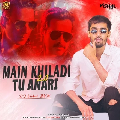 Main Khiladi Tu Anari 2.0 (Remix) - DJ Vishal BVN