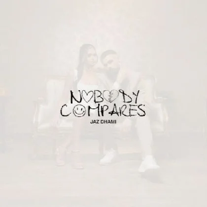 Nobody Compares - Jaz Dhami