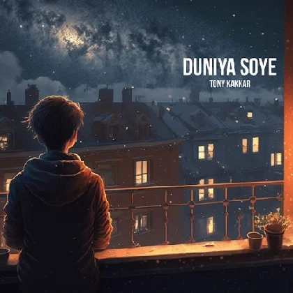 Duniya Soye - Tony Kakkar