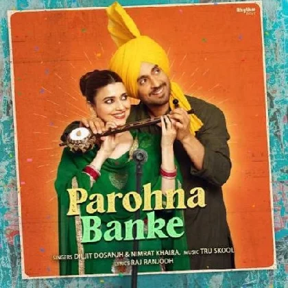 Parohna Banke - Diljit Dosanjh