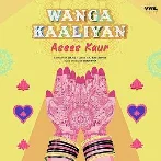 Wanga Kaaliyan - Asees Kaur