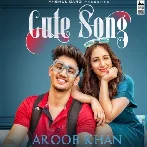 Cute Song - Aroob Khan