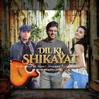 Dil Ki Shikayat - Mohit Chauhan