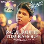 Pagal Mujhe Tum Kahoge - Ankit Tiwari