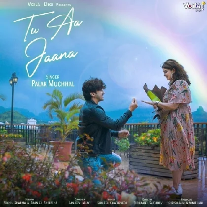 Tu Aa Jaana - Palak Muchhal