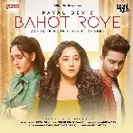 Bahot Roye - Payal Dev