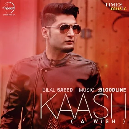 Kaash - Bilal Saeed